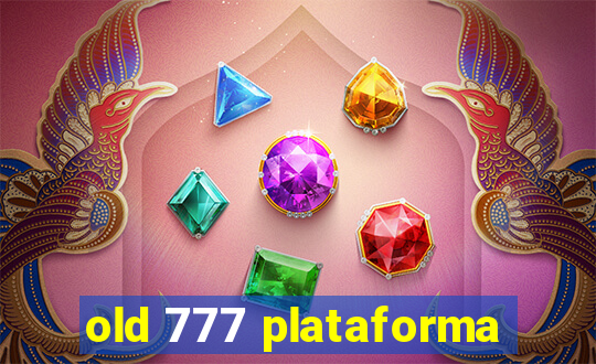 old 777 plataforma